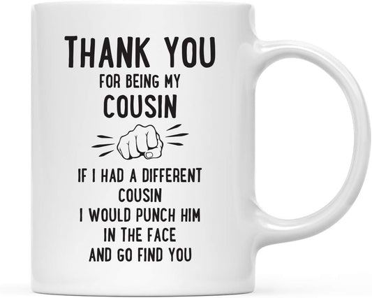 Andaz Press Funny Family 11oz. Coffee Mug Gift, Thank You for Being My Cousin, Punch in Face, 1-Pack, Christmas Birthday Drinking Cup Present Ideas