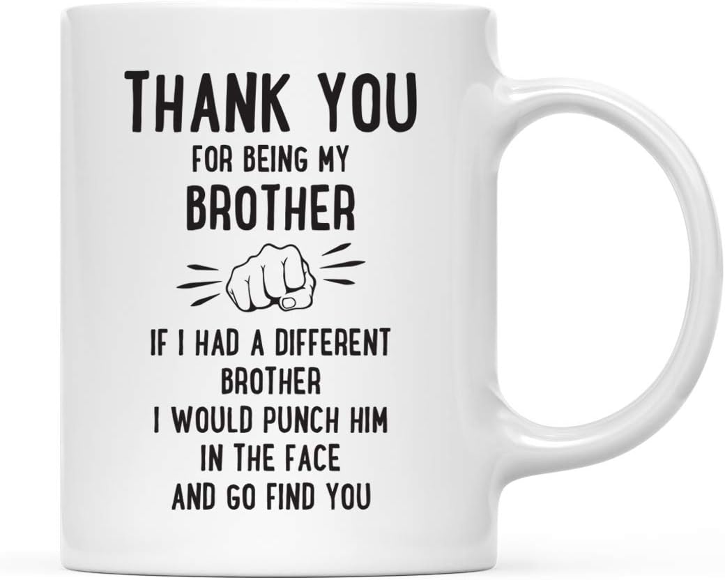 Andaz Press Funny Family 11oz. Coffee Mug Gift, Thank You For Being My Brother, Punch In Face, 1-Pack Christmas Birthday Drinking Cup Present Ideas Being Your Brother Mug Being